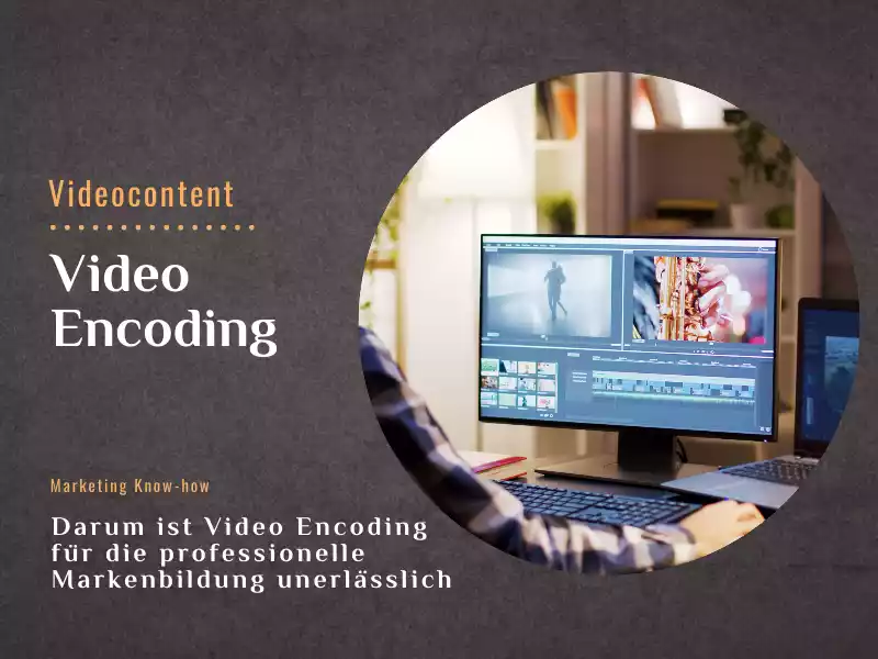 Video Encoding für professionellen Videocontent – Gib deinem Videocontent den letzten Schliff