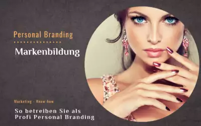 So betreiben Sie Personal Branding als Profi