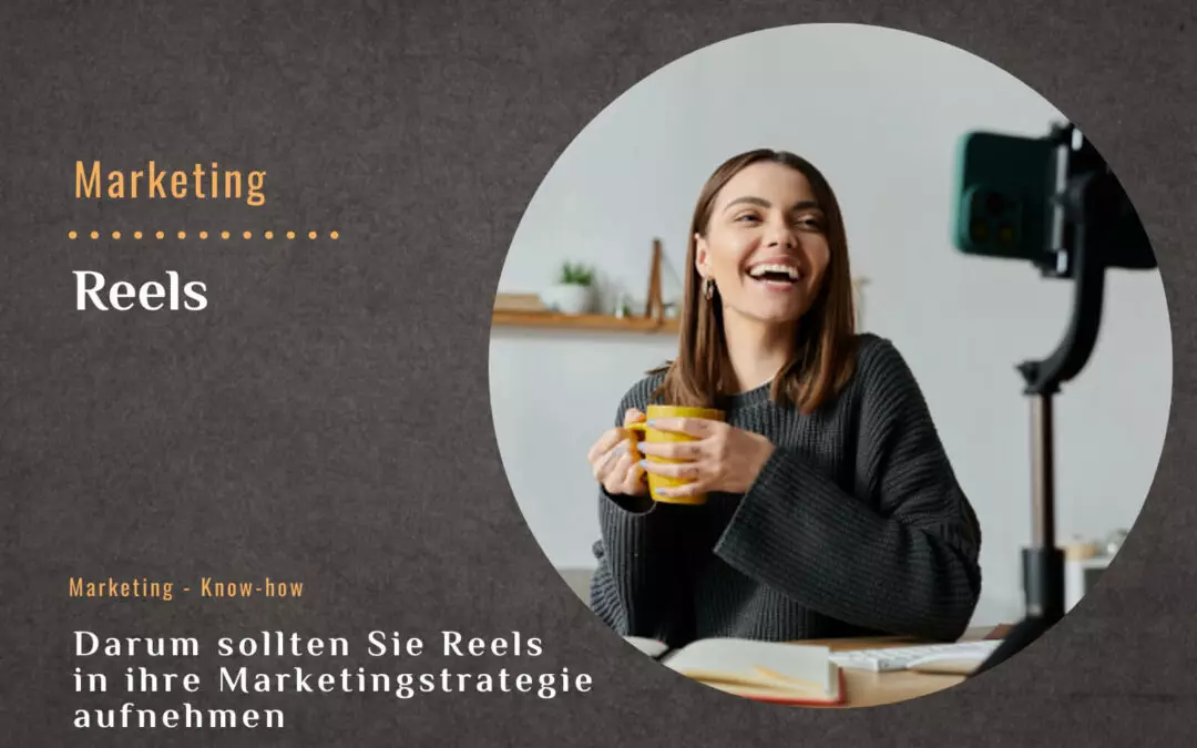 Darum sollten Sie Reels in ihre Marketingstrategie aufnehmen