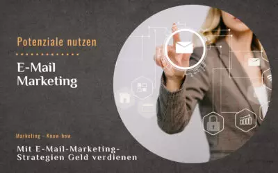 Potenziale nutzen: Mit E-Mail-Marketing-Strategien Geld verdienen