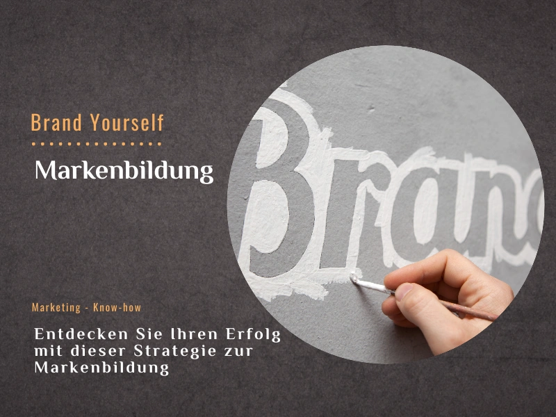 Brand Yourself: Entdecken Sie Ihren Erfolg mit dieser Strategie zur Markenbildung
