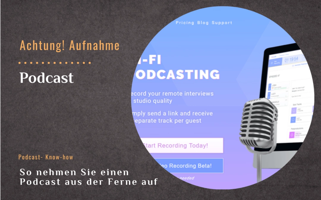 So nehmen Sie einen Podcast aus der Ferne auf