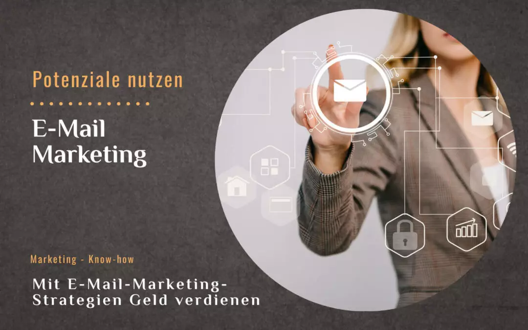 Potenziale nutzen: Mit E-Mail-Marketing-Strategien Geld verdienen