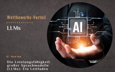 Die Leistungsfähigkeit großer Sprachmodelle (LLMs): Ein Leitfaden