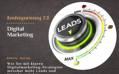 Kundengewinnung 2.0: Mit klaren Digitalmarketing-Strategien mehr Leads