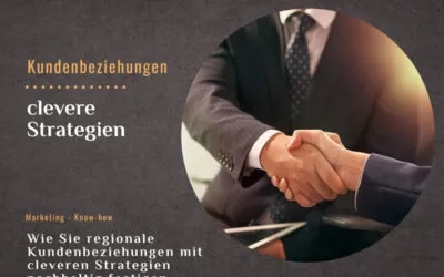 Wie Sie regionale Kundenbeziehungen mit cleveren Strategien nachhaltig festigen