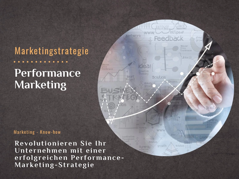 Revolutionieren Sie Ihr Unternehmen mit einer erfolgreichen Performance-Marketing-Strategie